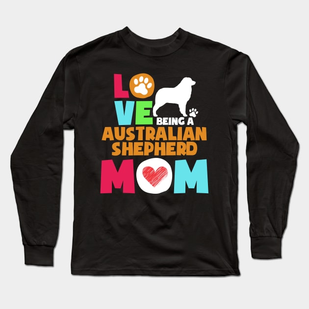 Love being a australian shepherd mom tshirt best australian shepherd Long Sleeve T-Shirt by adrinalanmaji